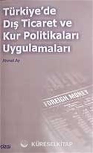 Türkiye'de Dış Ticaret ve Kur Politikaları Uygulamaları