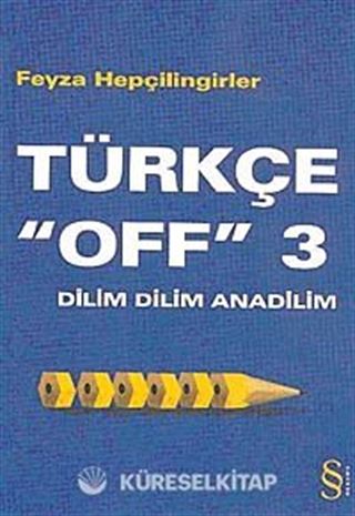 Türkçe 'Off' 3 / Dilim Dilim Anadilim