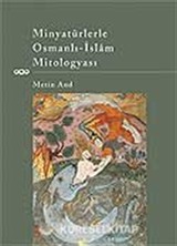 Minyatürlerle Osmanlı-İslam Mitologyası