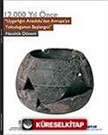 12.000 Yıl Önce Uygarlığı Anadolu'dan Avrupa'ya Yolculuğunun Başlangıcı Neolitik Dönem