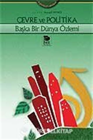 Çevre ve Politika Başka Bir Dünya Özlemi