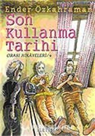 Son Kullanma Tarihi Orası Hikayeleri