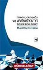 Türkiye Ortadoğu ve Avrasya'yı Neler Bekliyor ?