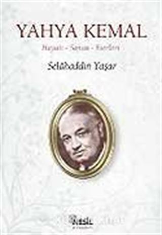 Yahya Kemal/Hayatı-Sanatı-Eserleri