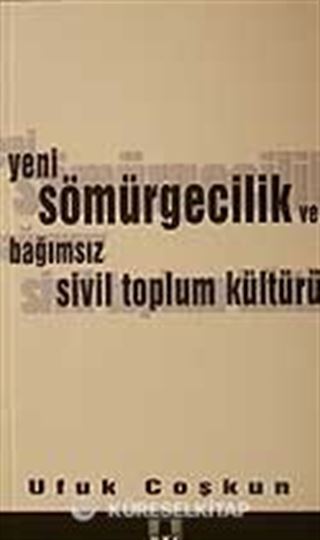 Yeni Sömürgecilik ve Bağımsız Sivil Toplum Kültürü