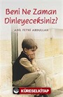 Beni Ne Zaman Dinleyeceksiniz?