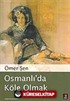 Osmanlı'da Köle Olmak