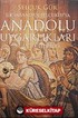 İlk İnsandan Selçuklu'ya Anadolu Uygarlıkları ve Antik Şehirler