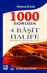 1000 Soruda 4 Raşit Halife / Hz. Ebubekir,Hz. Ömer,Hz. Osman,Hz. Ali (radıyallahu anhum)