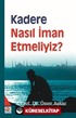 Kadere Nasıl İman Etmeliyiz ?