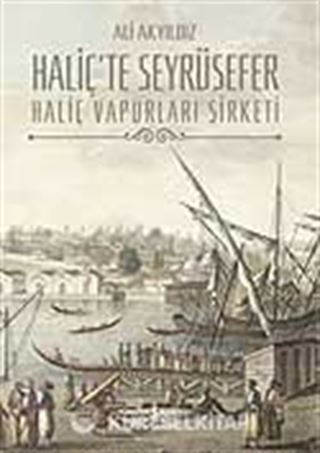 Haliç'te Seyrüsefer / Haliç Vapurları Şirketi