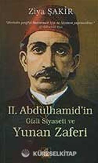 II. Abdülhamid'in Gizli Siyaseti ve Yunan Zaferi