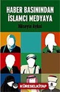 Haber Basınından İslamcı Medyaya