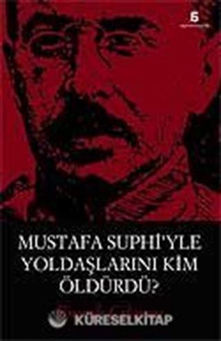Mustafa Suphi'yle Yoldaşlarını Kim Öldürdü?
