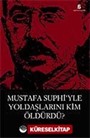 Mustafa Suphi'yle Yoldaşlarını Kim Öldürdü?