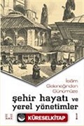 İslam Geleneğinden Günümüze Şehir Hayatı ve Yerel Yönetimler (2 Cilt)