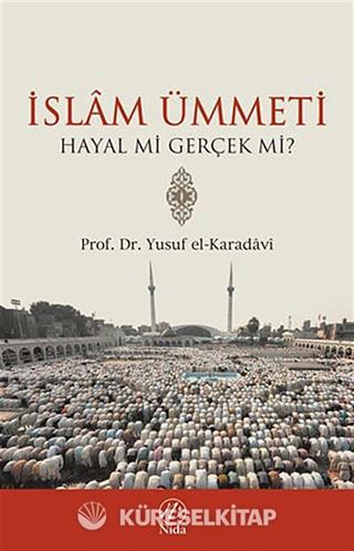 İslam Ümmeti Hayal mi Gerçek mi?
