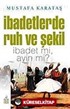 İbadetlerde Ruh ve Şekil İbadet mi, Ayin mi?