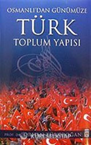 Osmanlı'dan Günümüze Türk Toplum Yapısı