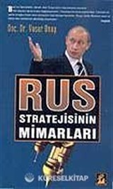 Rus Stratejisinin Mimarları