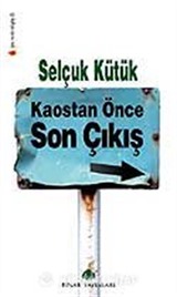 Kaostan Önce Son Çıkış