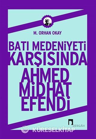 Batı Medeniyeti Karşısında Ahmed Midhat Efendi