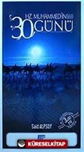 Hz. Muhammed'in 30 Günü (Ona Binlerce Selam)