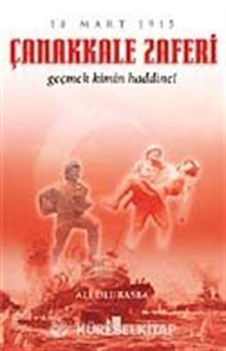 Çanakkale Zaferi Geçmek Kimin Haddine!
