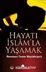 Hayatı İslam'la Yaşamak