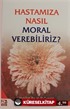 Hastamıza Nasıl Moral Verebiliriz