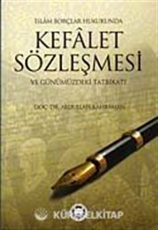 İslam Borçlar Hukukunda Kefalet Sözleşmesi ve Günümüzdeki Tatbikatı