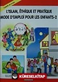 L'islam EthiQue Et PratiQue Mode D'mpoloi Pour Les Enfants 2 / Çocuklara İlk Dini Bilgiler 2