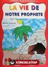 J'apprends L'islam En Coloriant-5 La Vie de Notre Prophete