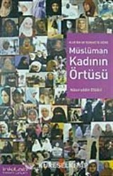 Kur'an ve Sünnete Göre Müslüman Kadının Örtüsü