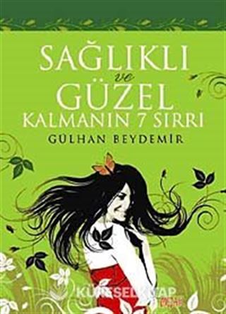 Sağlıklı ve Güzel Kalmanın 7 Sırrı