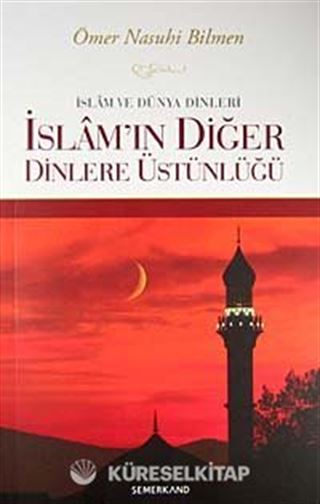 İslam ve Dünya Dinleri İslam'ın Diğer Dinlere Üstünlüğü