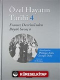 Özel Hayatın Tarihi 4 / Fransız Devrimi'nden Büyük Savaşa'a