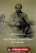 Avcı Prenses Zeyneb Halim ile Sohbetler