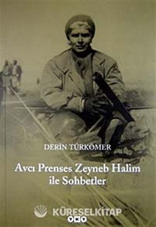Avcı Prenses Zeyneb Halim ile Sohbetler