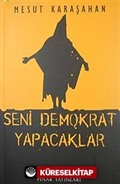 Seni Demokrat Yapacaklar