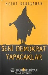 Seni Demokrat Yapacaklar