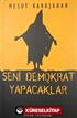 Seni Demokrat Yapacaklar