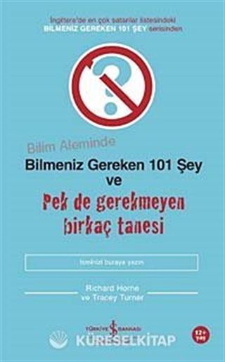 Bilim Aleminde Bilmeniz Gereken 101 Şey ve Pek de Gerekmeyen Birkaç Tanesi