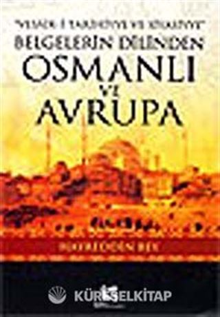 Belgelerin Dilinden Osmanlı ve Avrupa