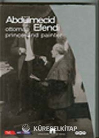 Abdülmecid Efendi / Ottoman Prince and Painter