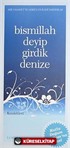 Bismillah Deyip Girdik Denize