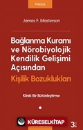 Bağlanma Kuramı ve Nörobiyolojik Kendilik Gelişimi Açısından Kişilik Bozuklukları