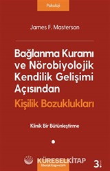 Bağlanma Kuramı ve Nörobiyolojik Kendilik Gelişimi Açısından Kişilik Bozuklukları