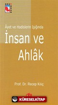 Ayet ve Hadislerin Işığında İnsan ve Ahlak