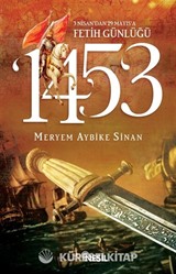 1453: 3 Nisan'dan 29 Mayıs'a Fetih Günlüğü